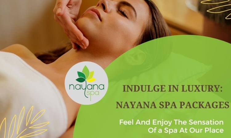 Indulge in Luxury: Nayana Spa Packages