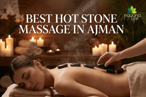 best hot stone massage in Ajman