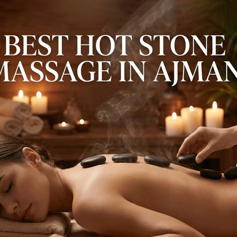 best hot stone massage in Ajman